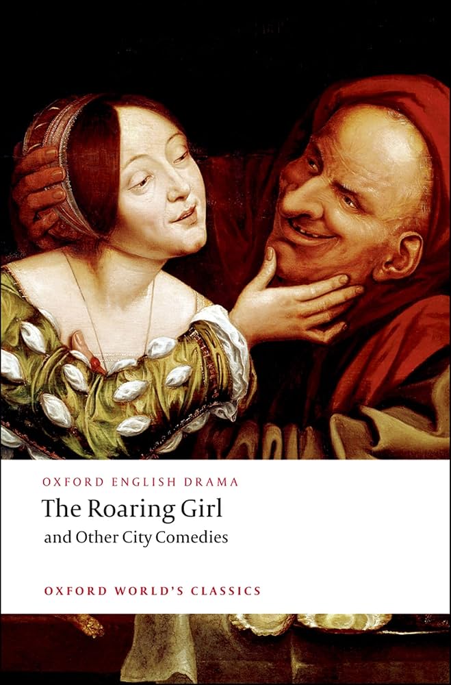 Amazon.com: The Roaring Girl and Other City Comedies (Oxford
