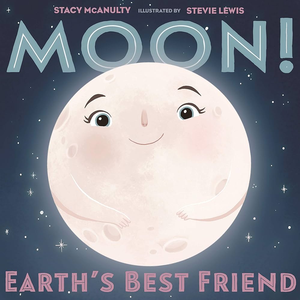 Moon! Earth's Best Friend (Our Universe, 3): McAnulty, Stacy