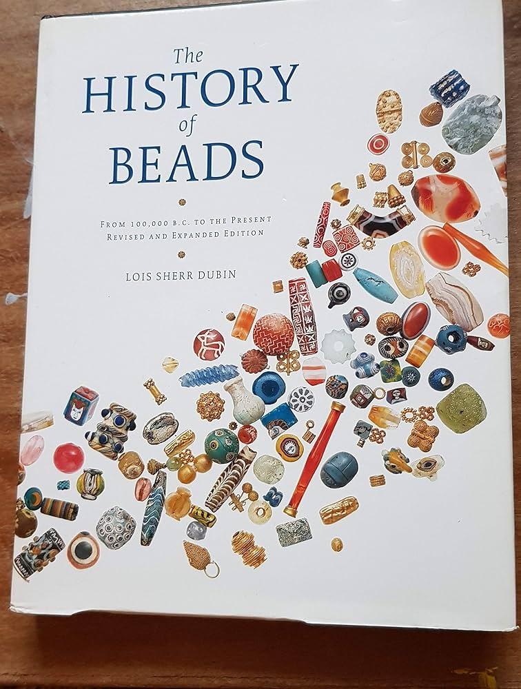 The History of Beads: From 100,000 B.C. to the Present, Revised
