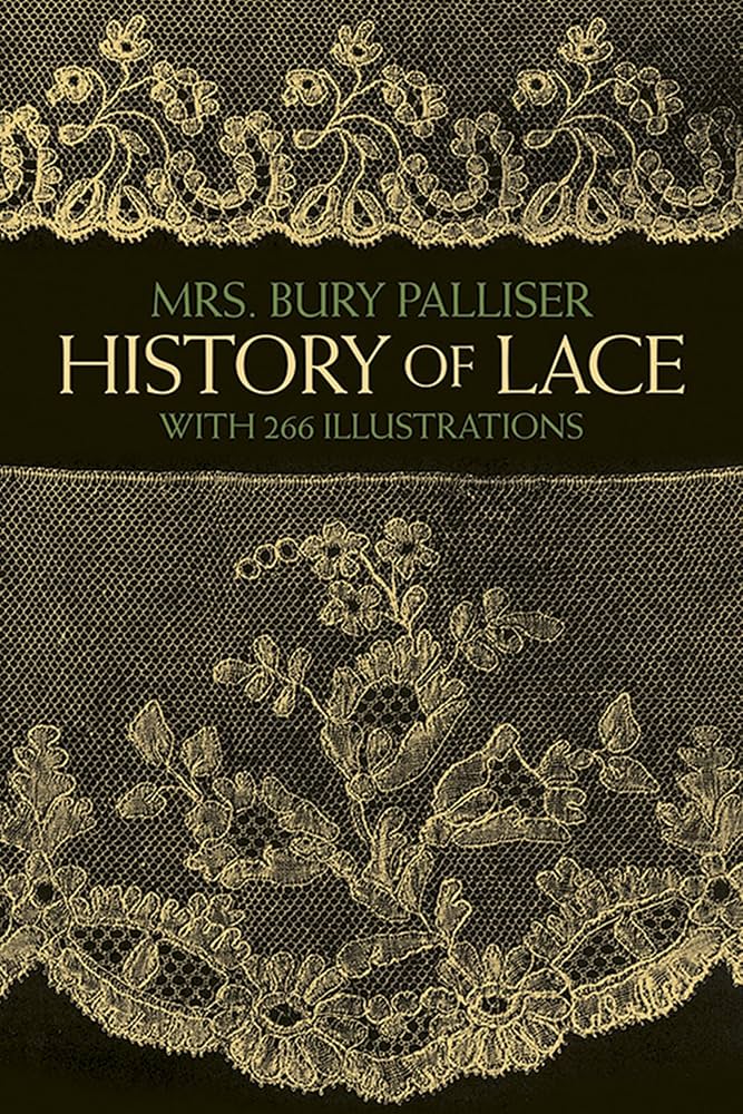 History of Lace (Dover Crafts: Lace): Palliser, Mrs. Bury