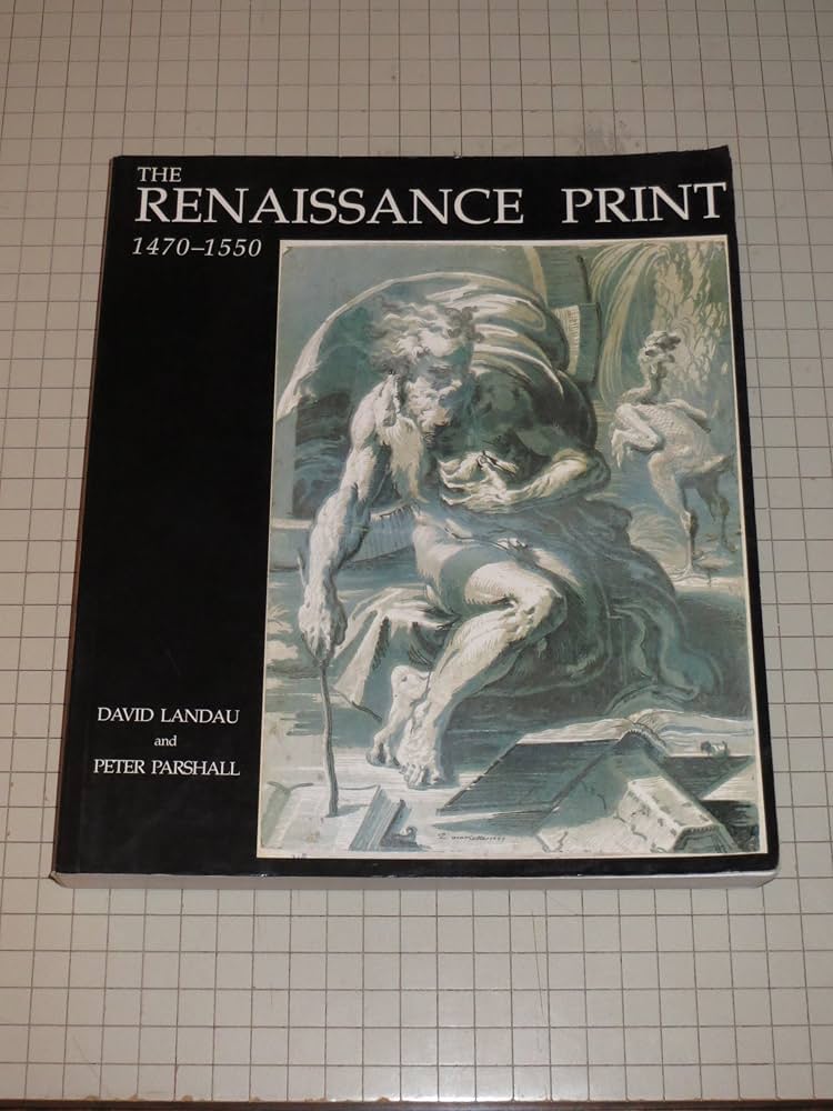 The Renaissance Print: 1470-1550: Landau, Dr. David, Parshall