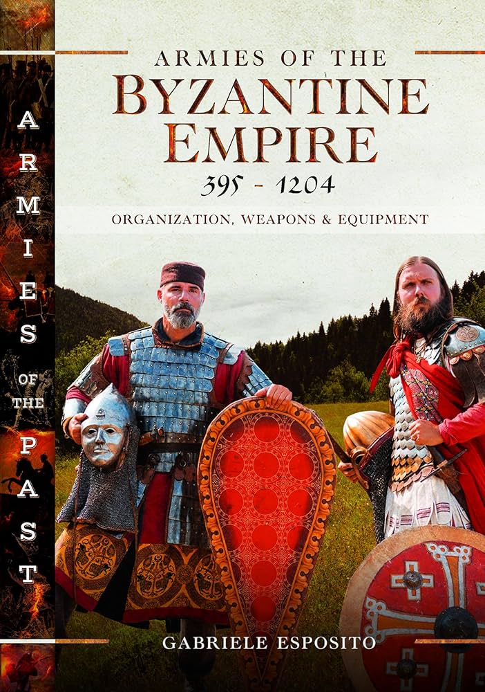 Armies of the Byzantine Empire, 395-1204: Organization, Weapons