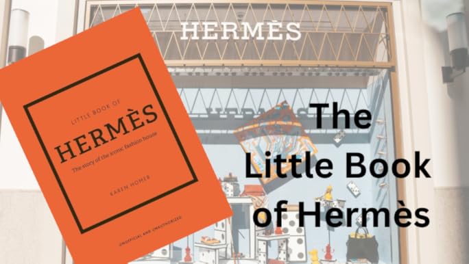 The Little Book of Hermès: The Story of the Iconic Fashion House