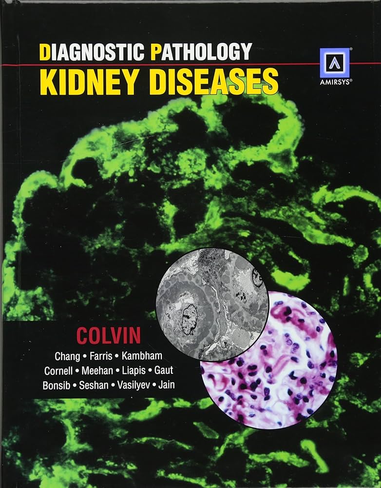 Diagnostic Pathology: Kidney Diseases: Colvin, Robert B., Chang
