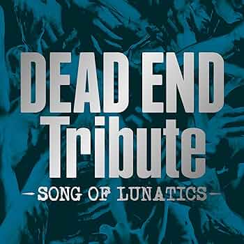 Amazon.co.jp: DEAD END Tribute -SONG OF LUNATICS-: ミュージック
