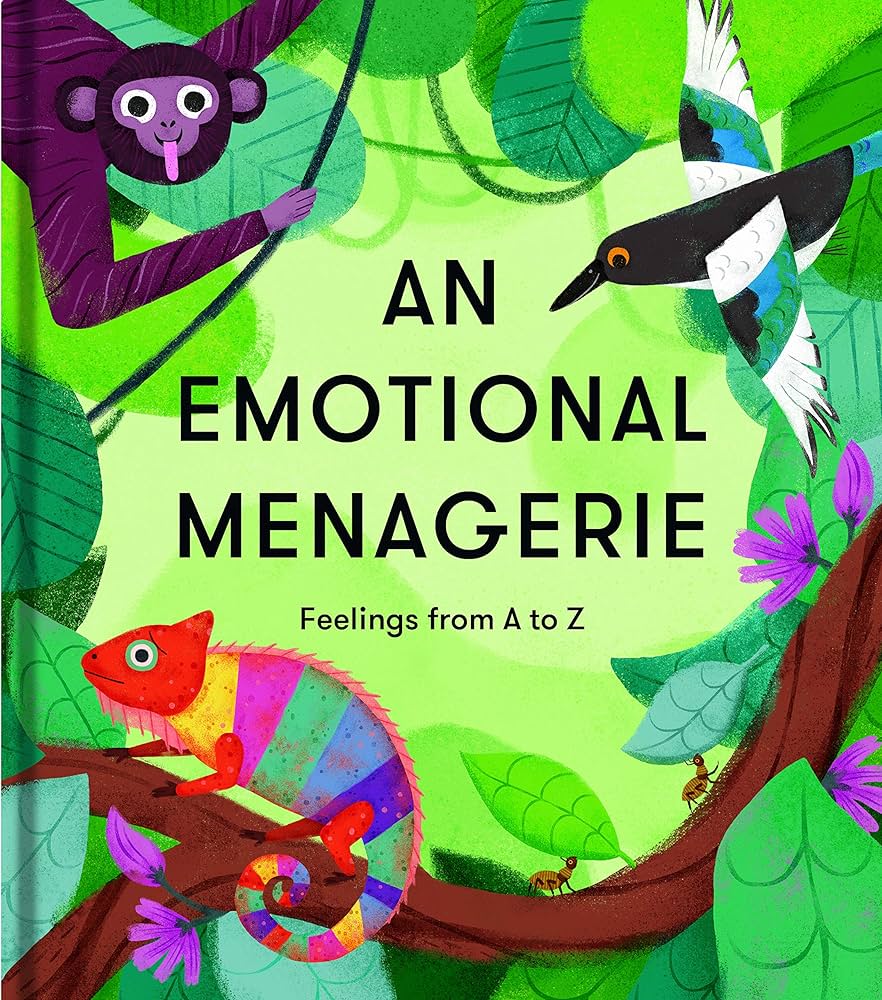 An Emotional Menagerie: Feelings from A to Z: The School of Life