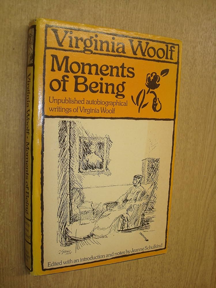 Moments of being: Unpublished autobiographical writings: WOOLF