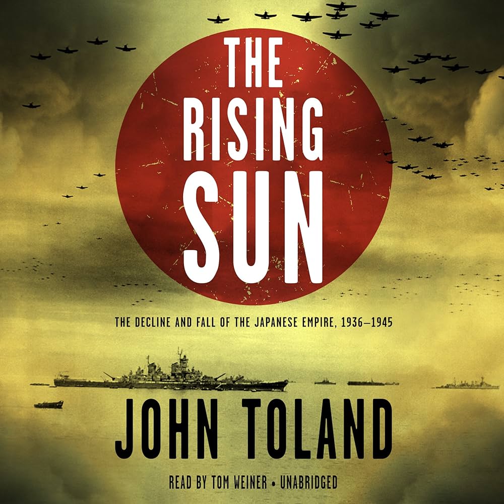 The Rising Sun: The Decline and Fall of the Japanese Empire, 1936