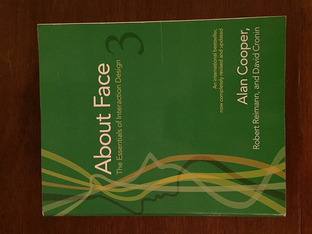 About Face 3: The Essentials of Interaction Design: Cooper, Alan