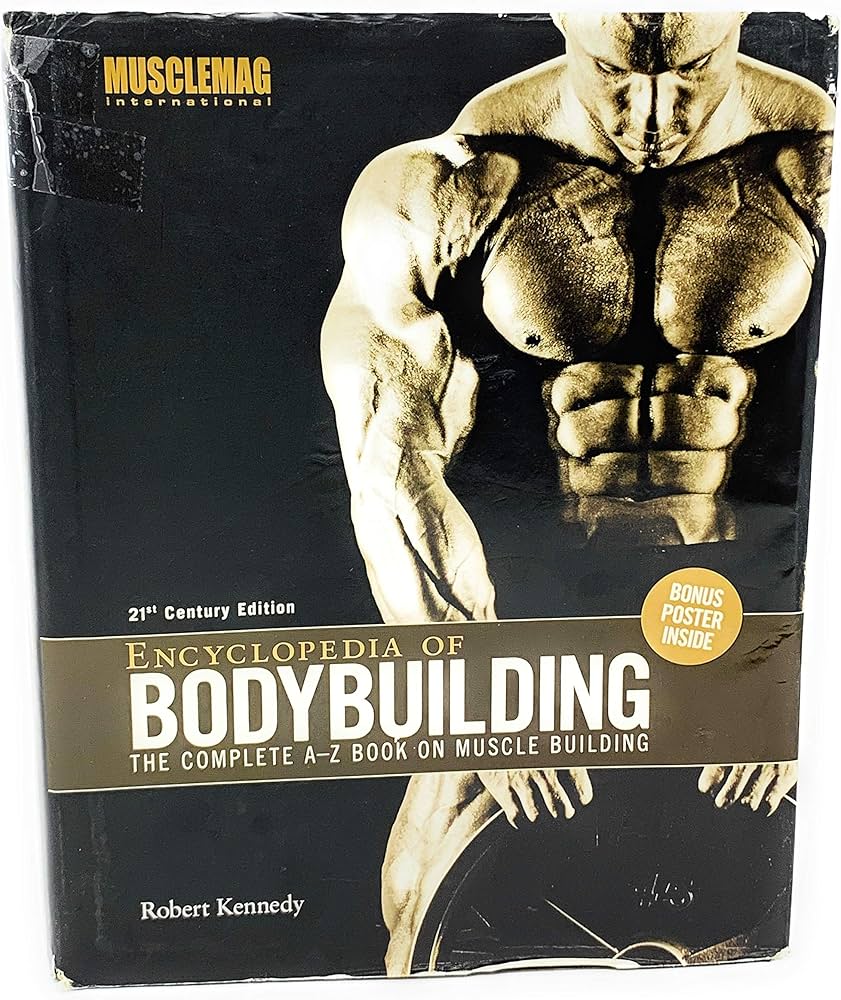 Encyclopedia of Bodybuilding: The Complete A-Z Book on Muscle