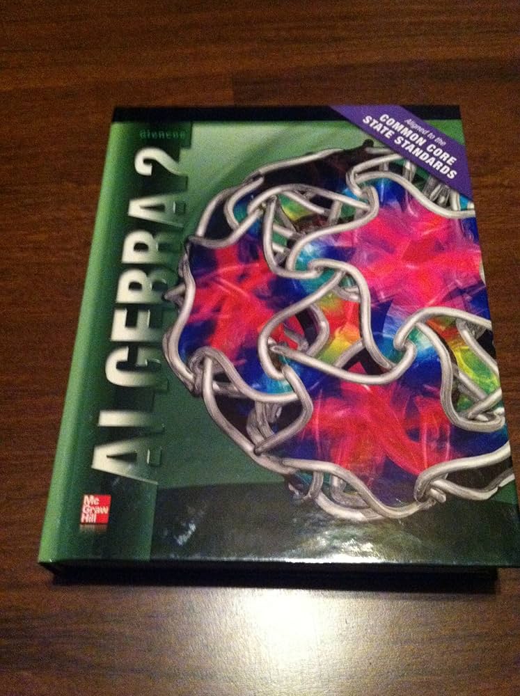Algebra 2 Student Edition CCSS (MERRILL ALGEBRA 2): McGraw Hill