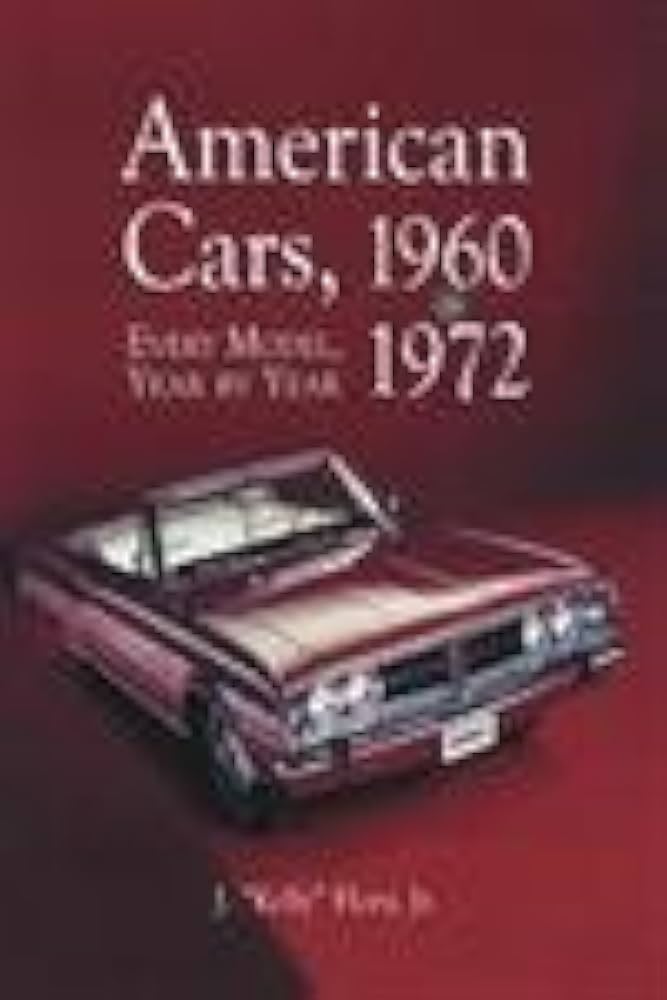 American Cars, 1960-1972: Every Model, Year by Year: Flory Jr., J