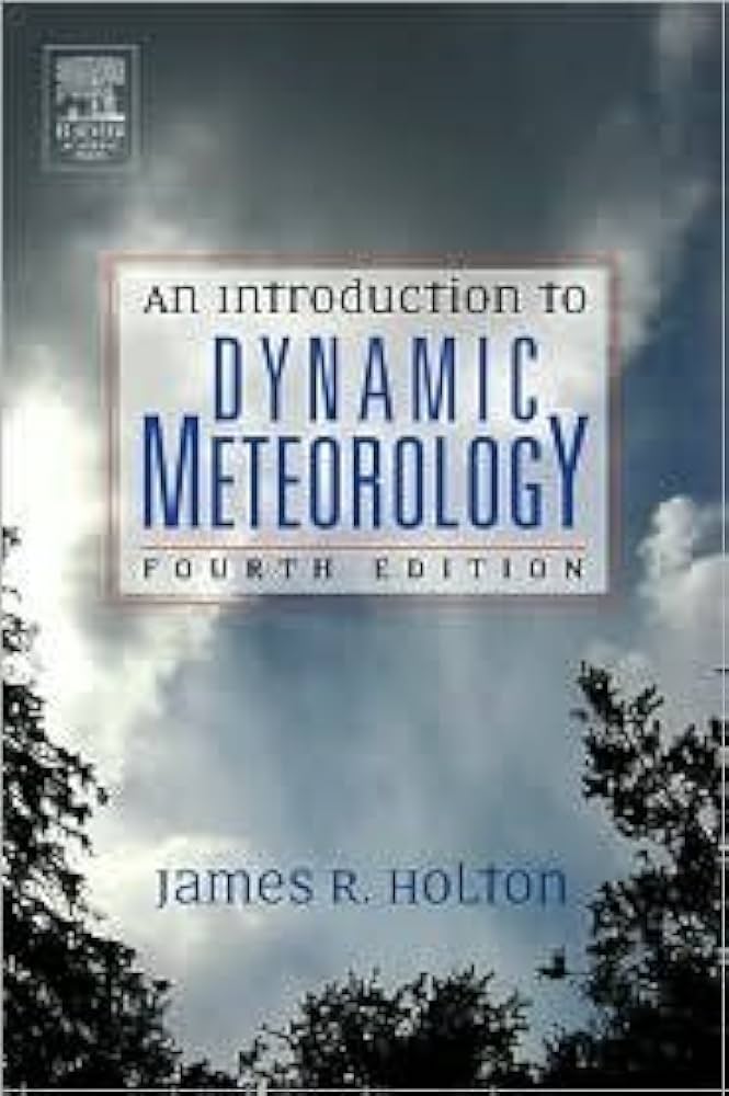 An Introduction to Dynamic Meteorology, Fourth Edition (The
