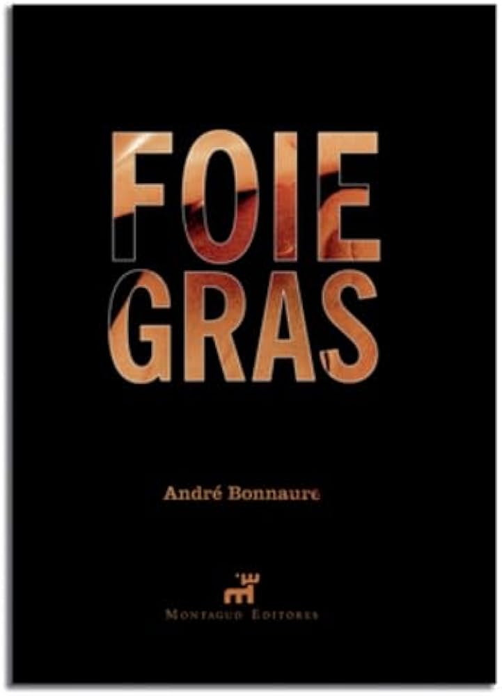 Foie gras : Bonnaure, Andre: Amazon.es: Libros