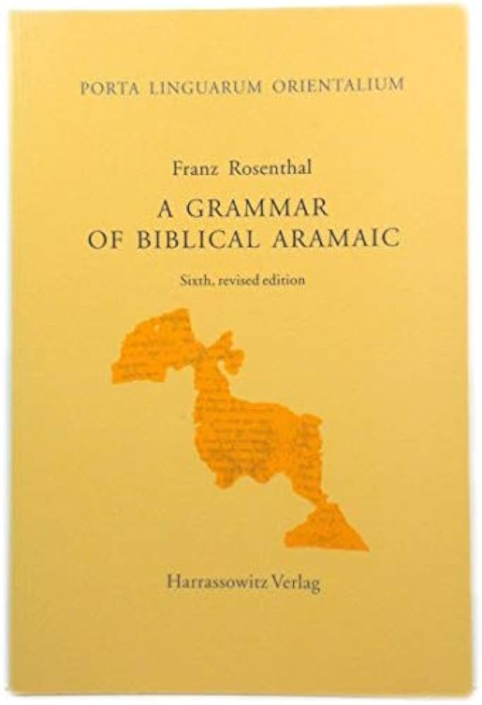 A Grammar of Biblical Aramaic: Franz Rosenthal: 9783447035903