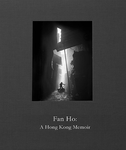 Fan Ho: A Hong Kong Memoir by Fan Ho | Goodreads