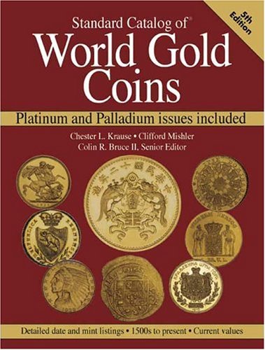 Standard Catalog of World Gold Coins With Platinum and Palladium