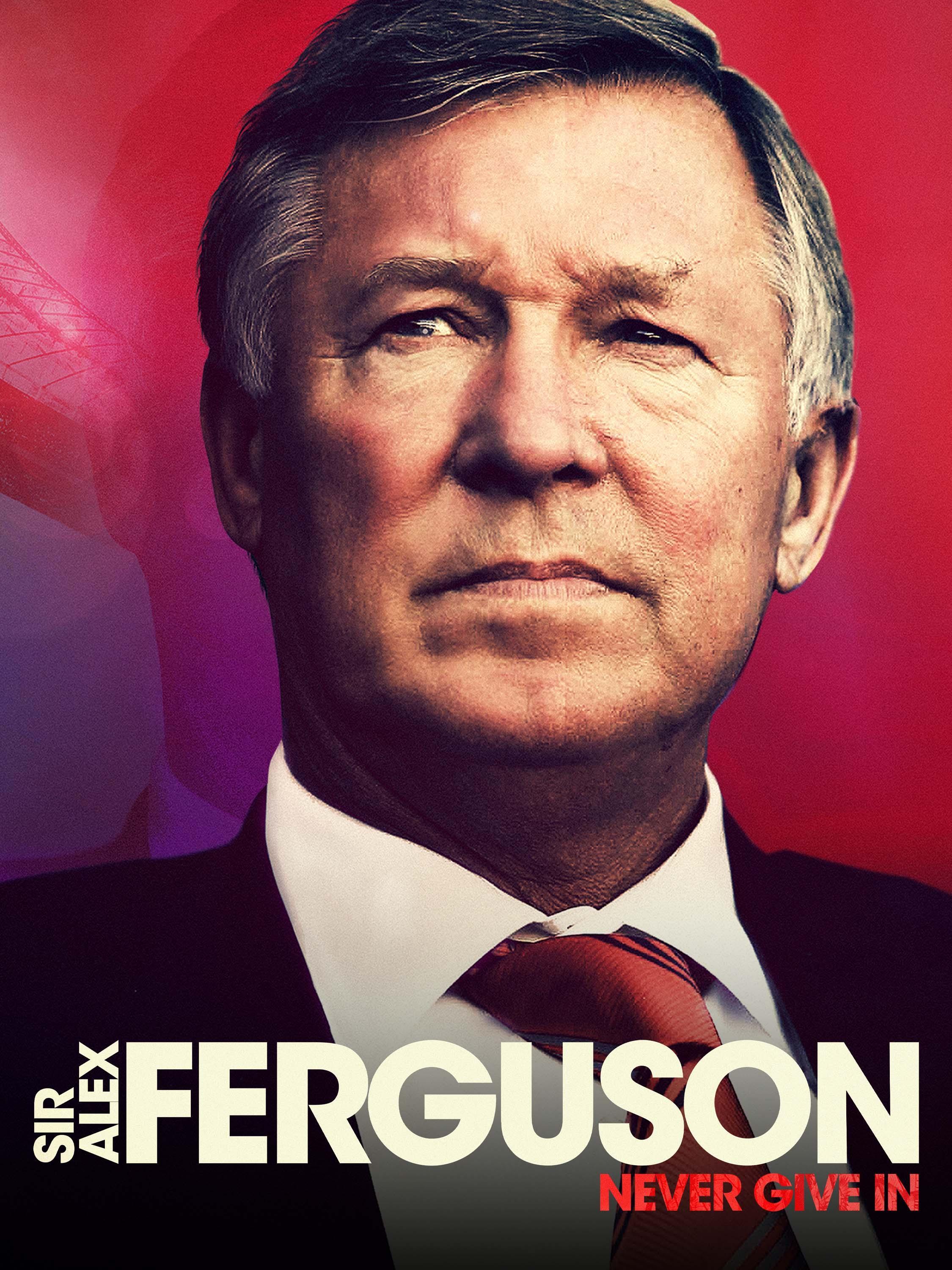 Prime Video: Sir Alex Ferguson: Never Give In