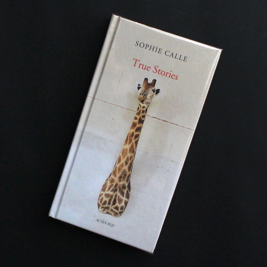 True Stories（Fifth Edition） - Sophie Calle
