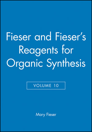 Fiesers' Reagents for Organic Synthesis, Volume 28 | Wiley
