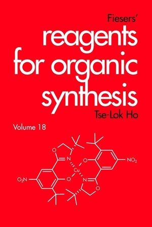 Fiesers' Reagents for Organic Synthesis, Volume 18 | Wiley
