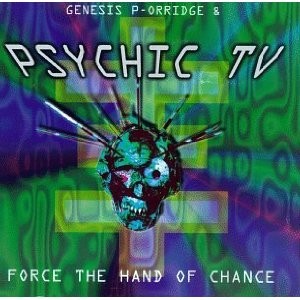 Psychic TV - Force the Hand of Chance - Julian Cope presents Head