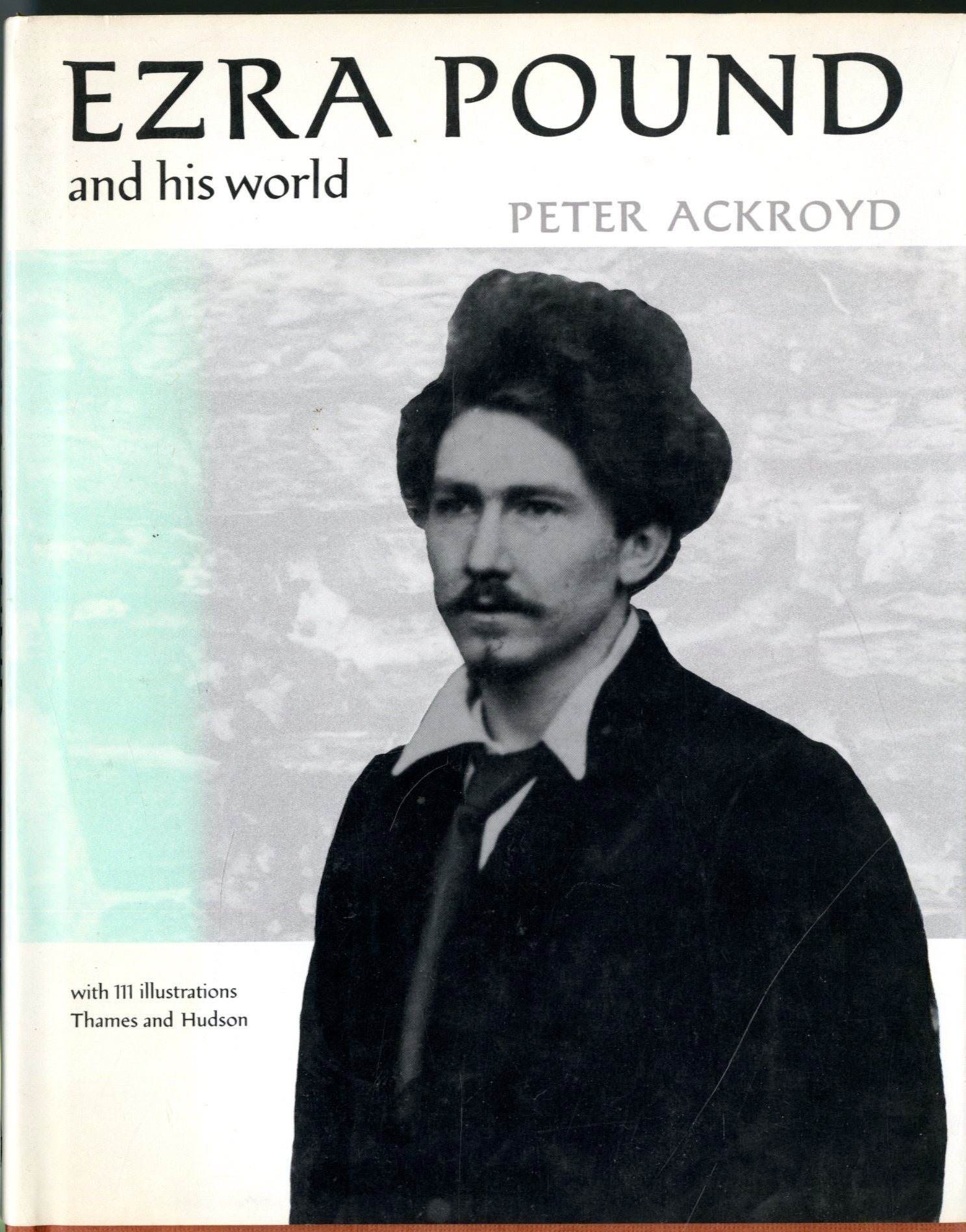 Ezra Pound and his world | Peter Ackroyd | First Edition