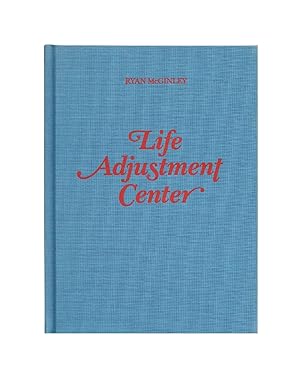 Life Adjustment Center by Mcginley Ryan, First Edition - AbeBooks