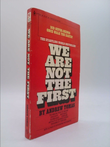We Are Not the First - Riddles of Ancient Science by Andrew Tomas