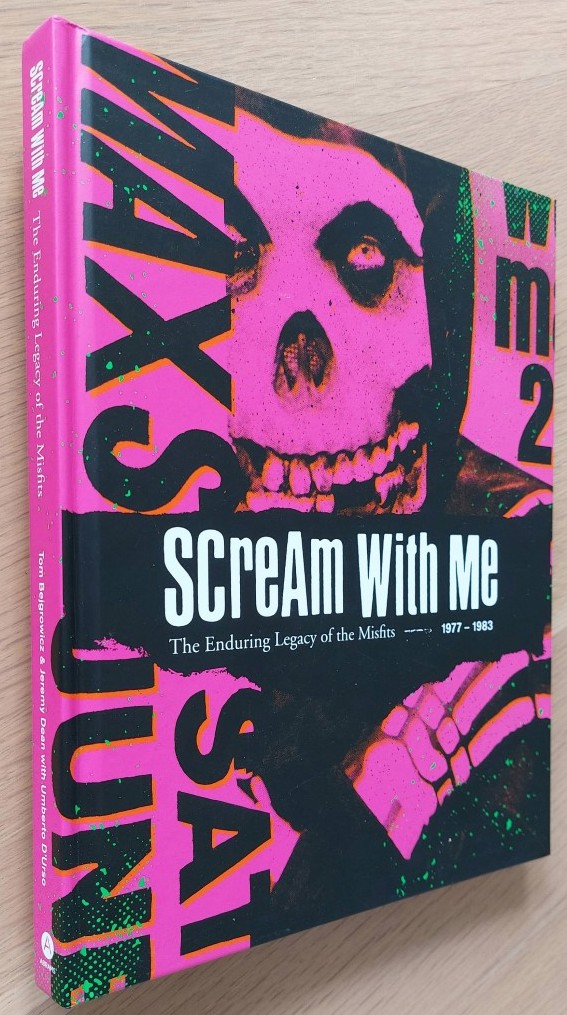 Scream with Me The Enduring Legacy of the Misfits: 1977-1983 by
