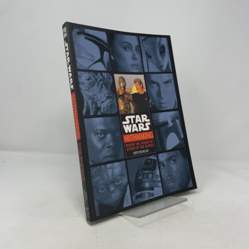 Mythmaking: Behind the Scenes of Star Wars: Episode 2: Attack of