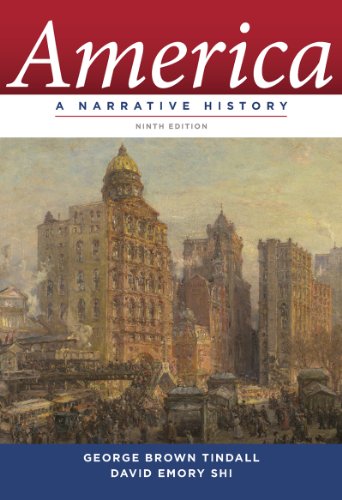 America: A Narrative History - Tindall, George Brown; Shi, David