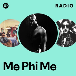 Me Phi Me | Spotify