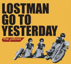 LOSTMAN GO TO YESTERDAY « the pillows monument