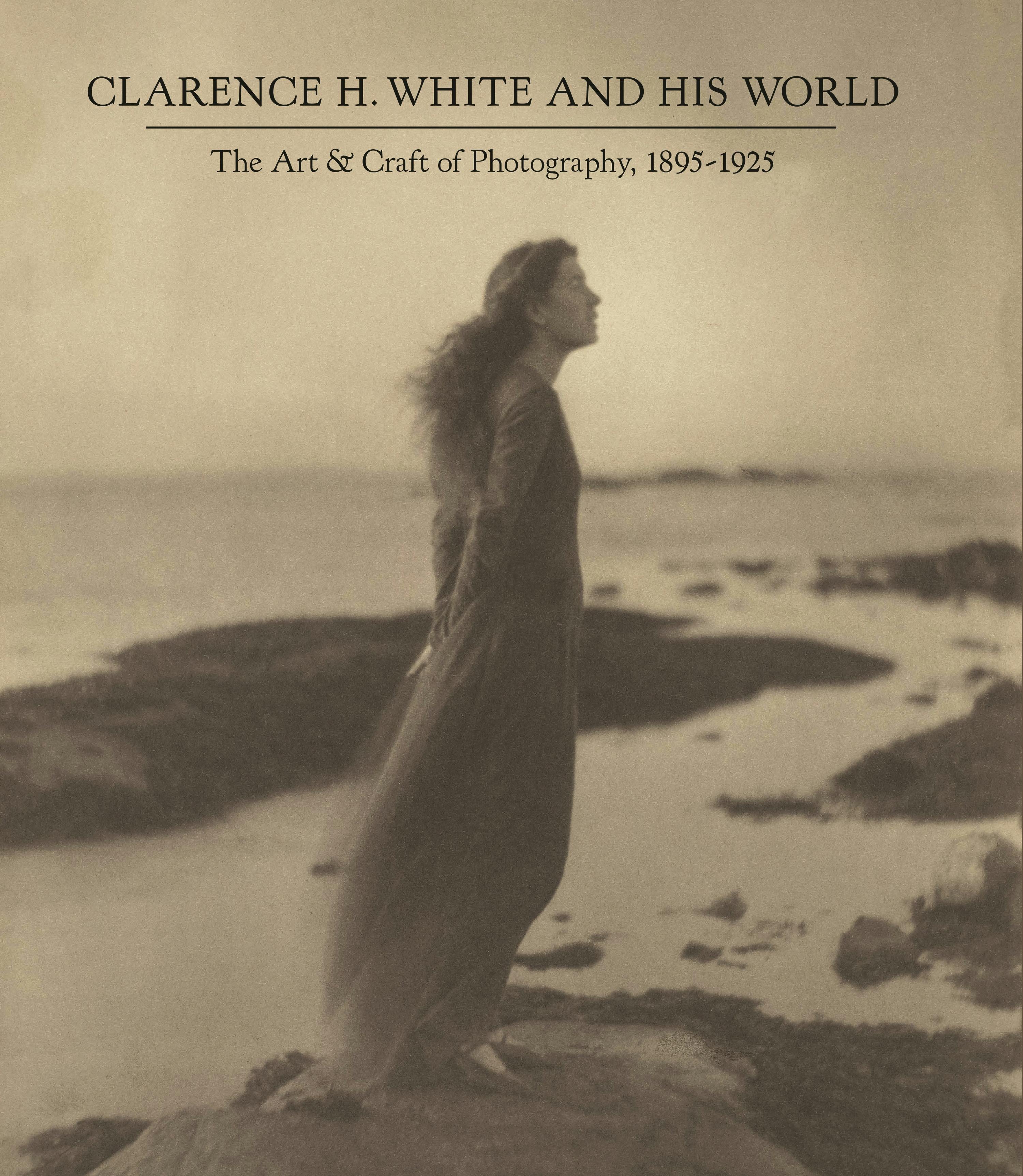 Clarence H. White and His World | Princeton University Press