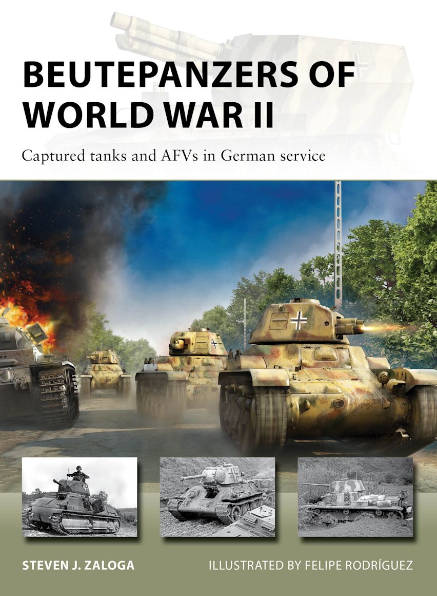 Beutepanzers of World War II: Captured tanks and AFVs in German
