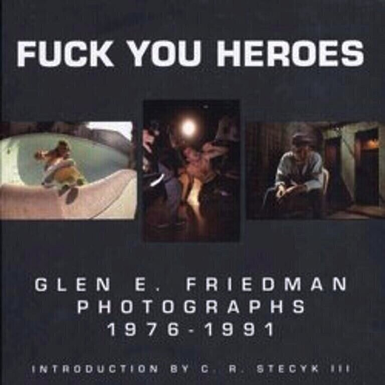 Dischord Records: Glen E. Friedman - Fuck You Heroes