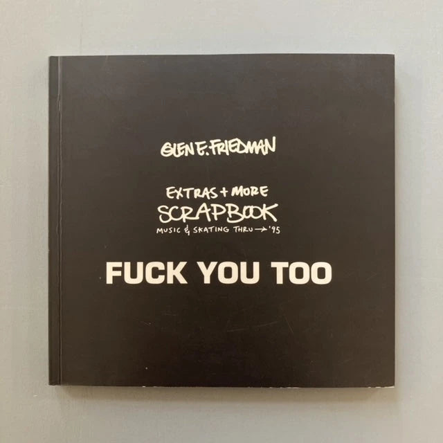 Glen E. Friedman - FUCK YOU TOO : The Extras + More - Saint-Martin