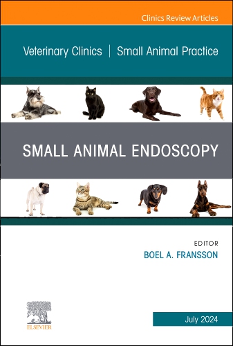 Small Animal Endoscopy, An Issue of Veterinary Clinics of North
