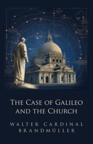 The Case of Galileo and the Church - Sophia Institute Press