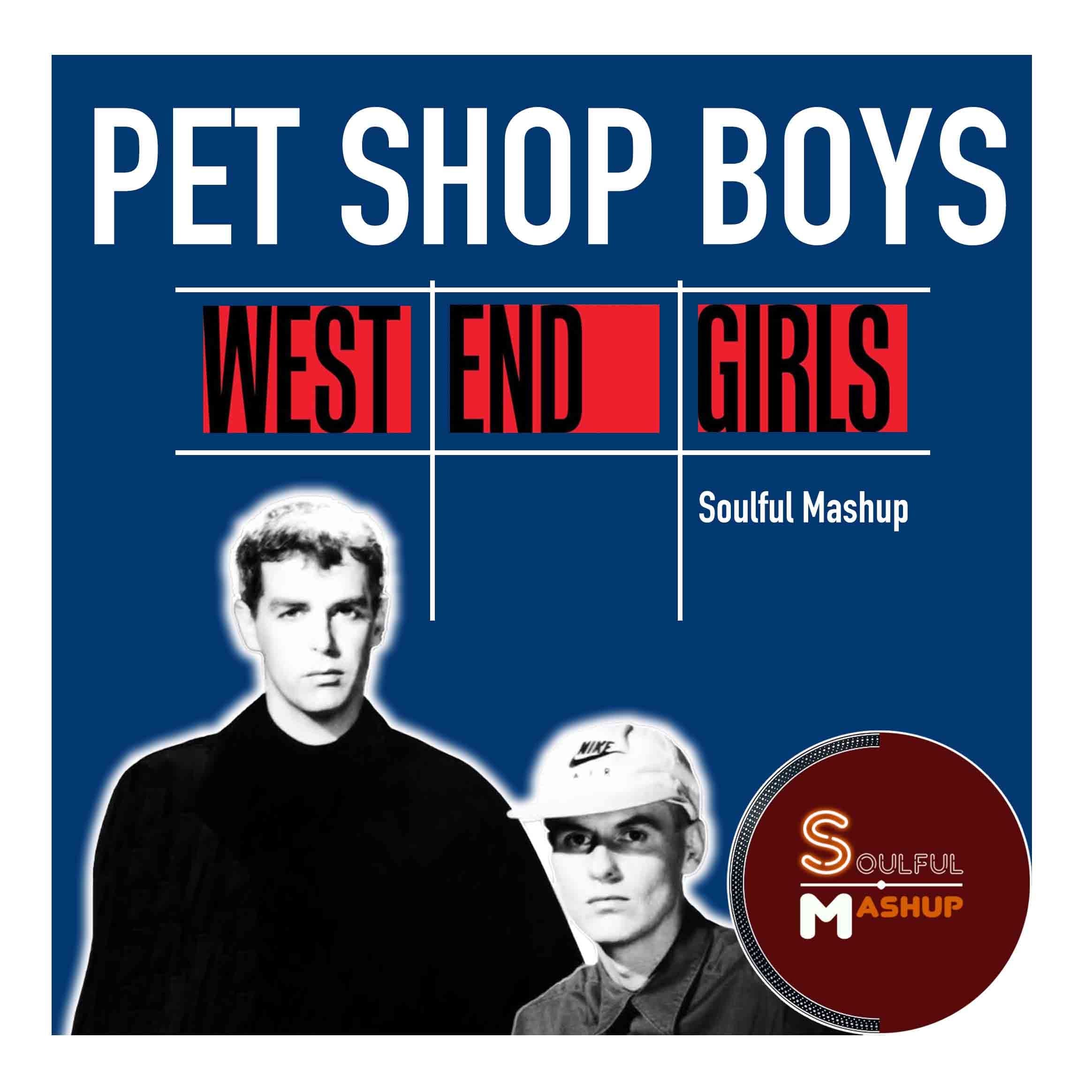 Pet Shop Boys - West End Girls (Soulful Mashup) | Soulful Mashup