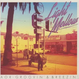LIGHT MELLOW. AOR-GROOVIN' & BREEZIN' -BMG EDITION- / Light Mellow
