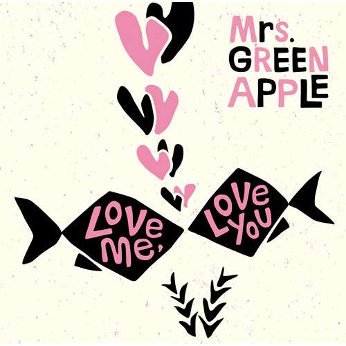 Love me, Love you【CD MAXI】 | Mrs. GREEN APPLE | UNIVERSAL MUSIC