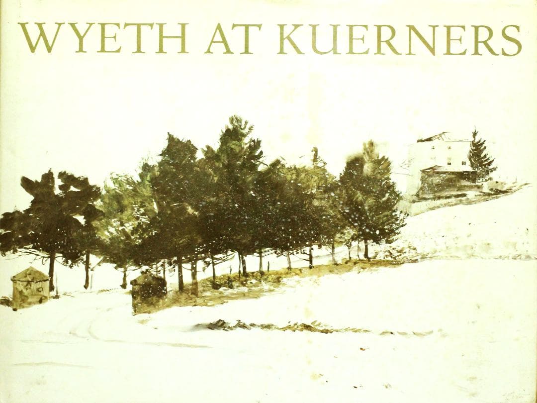 アンドリュー・ワイエス 「Wyeth at Kuerners 」アートブック 英文）アンドリュー・ワイエス画集 記憶と魔力【Andrew Wyeth: Memory